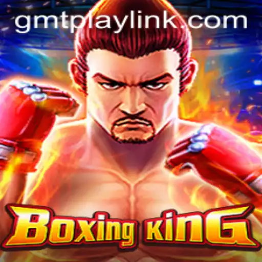Exploring the Thrilling World of BoxingKing on GMTPLAY.COM
