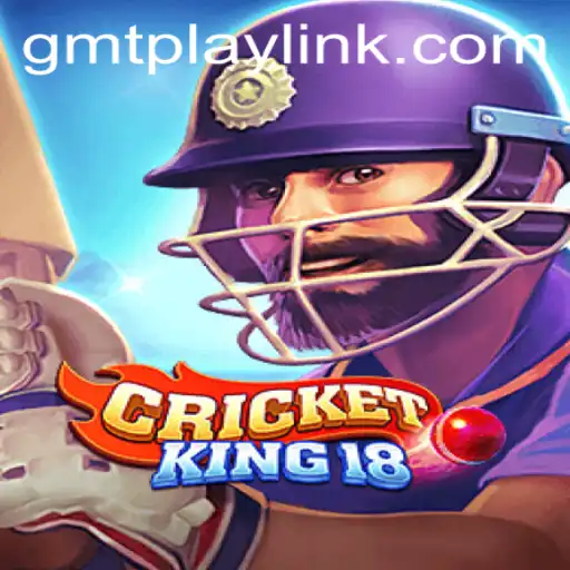 Exploring CricketKing18 and GMTPLAY.COM: An In-depth Look at the New Sensation in Mobile Gaming
