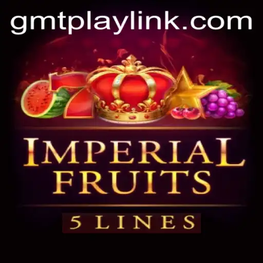 Introducing ImperialFruits5 on GMTPLAY.COM