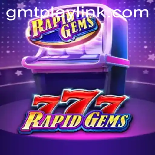 Discover the Thrilling World of RapidGems777: A Comprehensive Guide