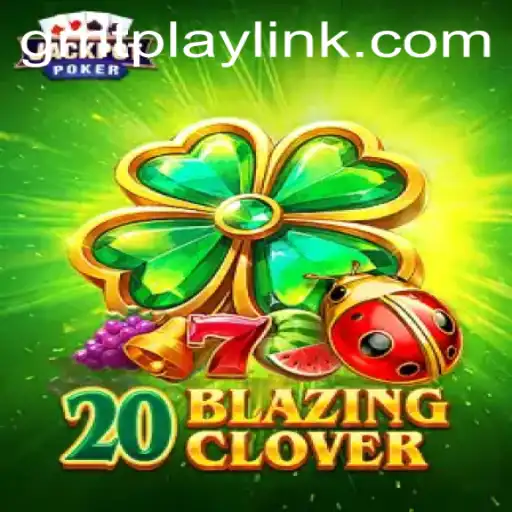 Discover the Thrilling World of 20BlazingClover on GMTPLAY.COM