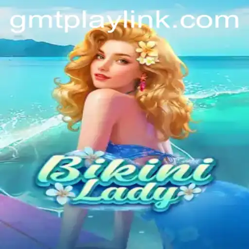 Unveiling the Excitement of BikiniLady: A Journey into GMTPLAY.COM’s Latest Offering