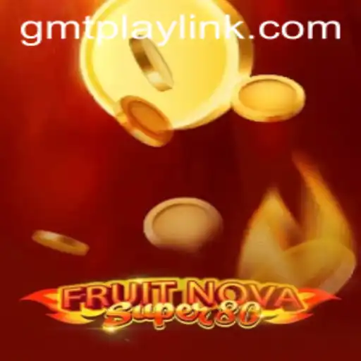 Exploring the Thrills of FruitNovaSuper80 on GMTPLAY.COM