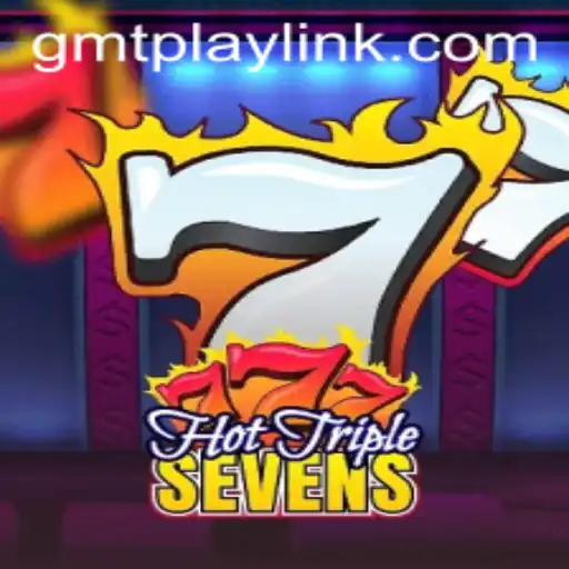 Exploring the Thrills of HotTripleSevens at GMTPLAY.COM